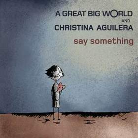 A Great Big World и Кристина Агилера - Say Something