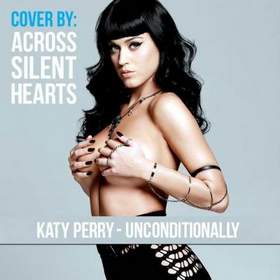 Across Silent Hearts - Unconditionally (Katy Perry cover)