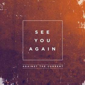 Against The Current - See You Again (Wiz Khalifa feat. Charlie Puth Cover)