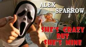 Alex Sparrow - She's Crazy But She's Mine