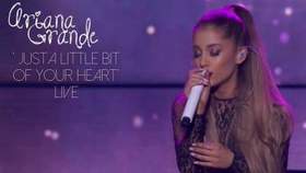 Ariana Grande - Just A Little Bit Of Your Heart