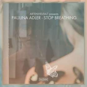 Artenvielfalt Presents Paulina Adler - Stop Breathing (Album Mix)