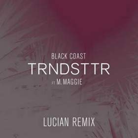 Black Coast - Trndsttr (feat. M. Maggie) (Lucian Remix)