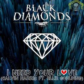 Black Diamonds - I Need Your Love (Calvin Harris and Ellie Goulding Cover)