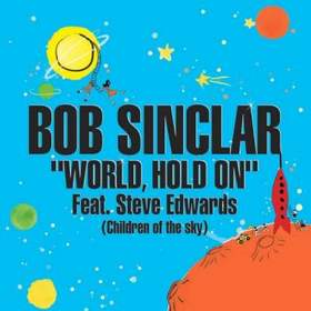 Bob Sinclar feat Steve Edwards - World, Hold On
