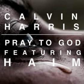 calvin harris feat. haim - pray to god