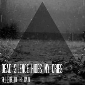 Dead Silence Hides My Cries - Set Fire To The Rain (Adele Cover) - Set Fire To The Rain (Adele Cover)