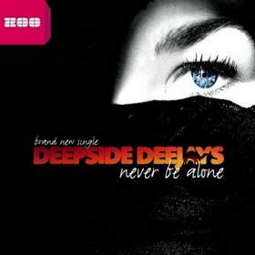 Deepside Deejays - Ill never be alone-Cause you are in my soul
