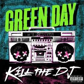 Green Day - Kill The DJ