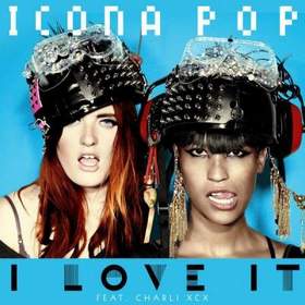 Icona Pop ft. Charli XCX - I Love It (I Dont Care)
