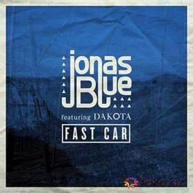 Jonas Blue ft. Dakota - Fast Car