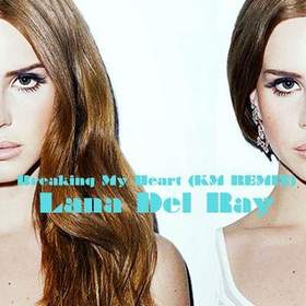 Lana Del Rey - Breaking My Heart