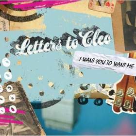 Letters To Cleo - I Want You To Want Me