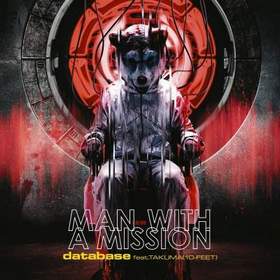MAN WITH A MISSION - database (feat. Takuma)