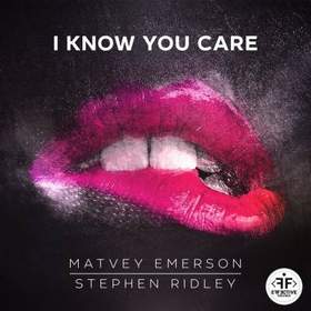 MATVEY EMERSON/STEPHEN RIDLEY - I KNOW YOU CARE