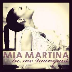 Mia Martina - Tu Me Manques (I'm missing you)