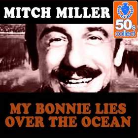 Mitch Miller - My Bonnie Lies Over The Ocean