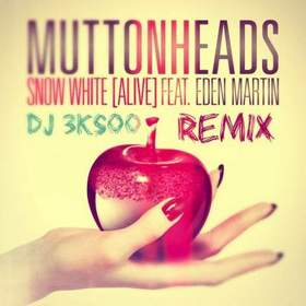 Muttonheads Snow White (Alive) feat Eden Martin - I need a sight-