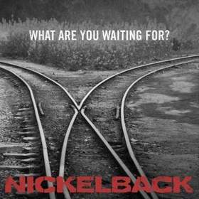 Nickelback - What Are You Waiting For