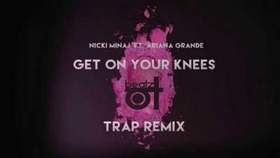 Nicki Minaj feat. Ariana Grande - Get On Your Knees (Beatz Remix)
