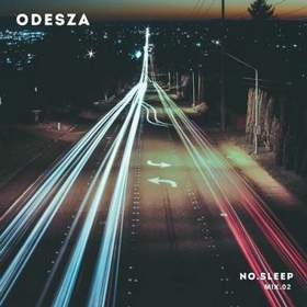 ODESZA - NO.SLEEP - Mix.02