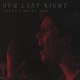 Our Last Night - Never Forget You (Zara Larsson, MNEK cover)