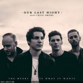 Our Last Night - The Heart Wants What It Wants (ft. Craig Owens) (Selena Gomez cover)