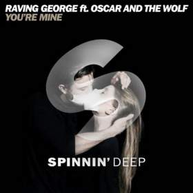 Raving George ft. Oscar & The Wolf - You're Mine (Vocal Mix)