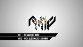 STARKILLERS and KENJI, Alex ft. ALI, Nadia - Pressure (Marcus Maison and Will Dragen rmx)