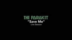 The Parakit - Save me 