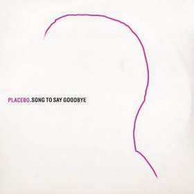 Placebo - The Song To Say Goodbye
