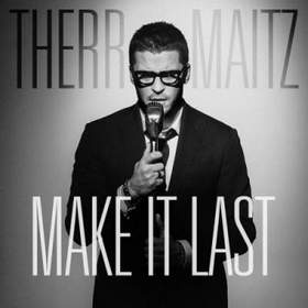 Therr Maitz (Антон Беляев) - Make It Last