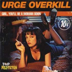 Urge Overkill - Girl You Will Be A Woman Soon